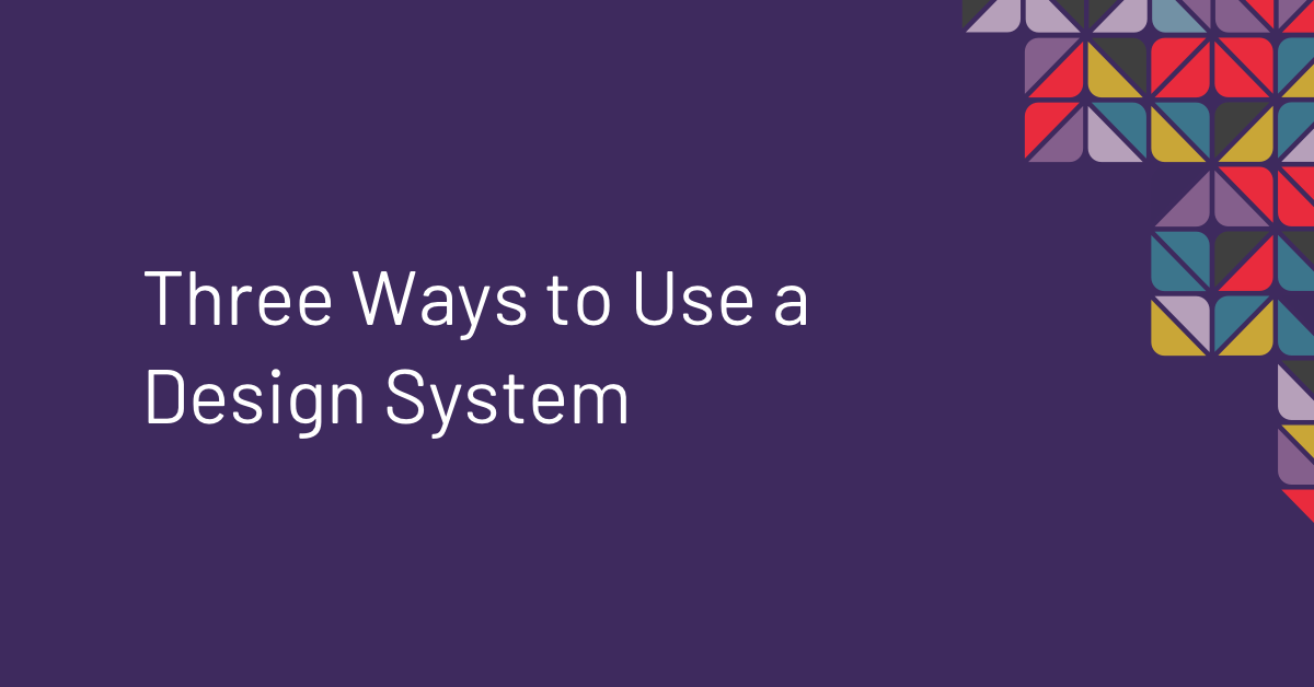 Three Ways to Use a Design System | Forum One