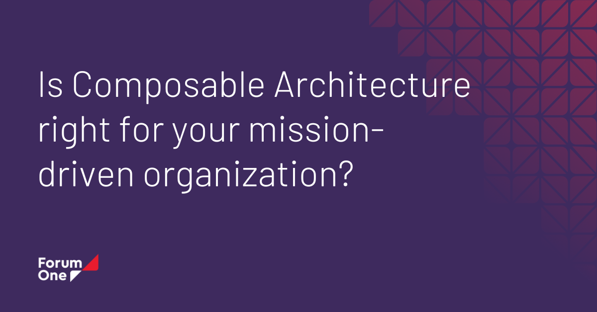 Architecting Composable Digital Experiences | Forum One